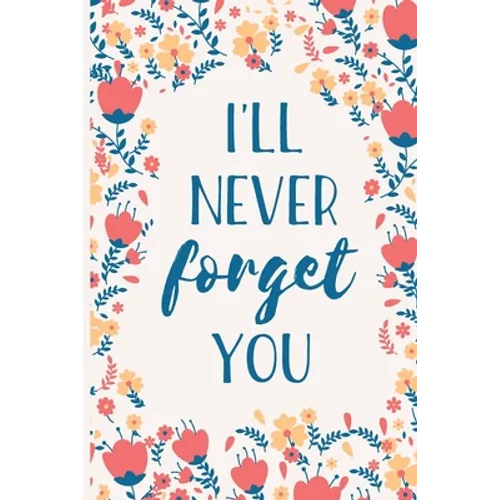 I'll Never Forget You: Internet Password Manager to Keep Your Private Information Safe With A-Z Tabs and Flower Design - Paperback