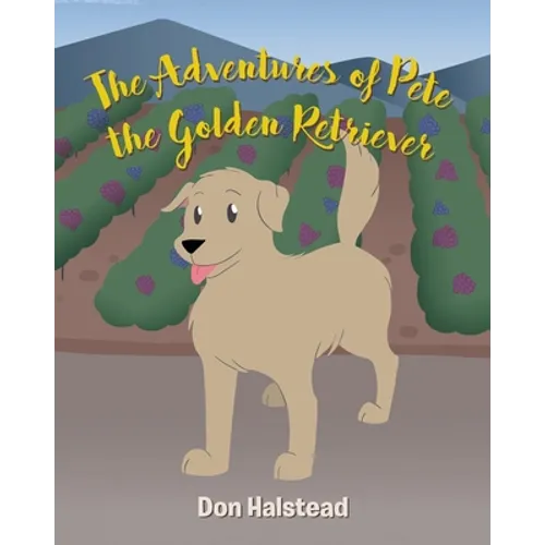 The Adventures of Pete the Golden Retriever - Paperback