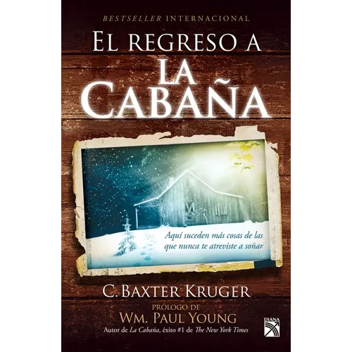 El Regreso a la Cabaña: Aquí Suceden Más Cosas de Las Que Nunca Te Atreviste a Soñar / The Shack Revisited - Paperback