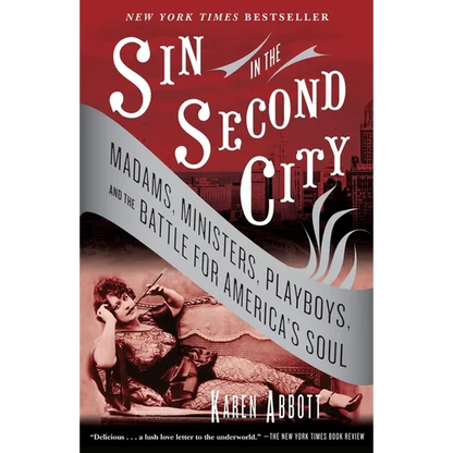 Sin in the Second City: Madams, Ministers, Playboys, and the Battle for America's Soul - Paperback