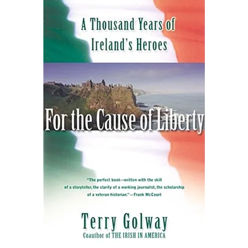 For the Cause of Liberty: A Thousand Years of Ireland's Heroes - Paperback