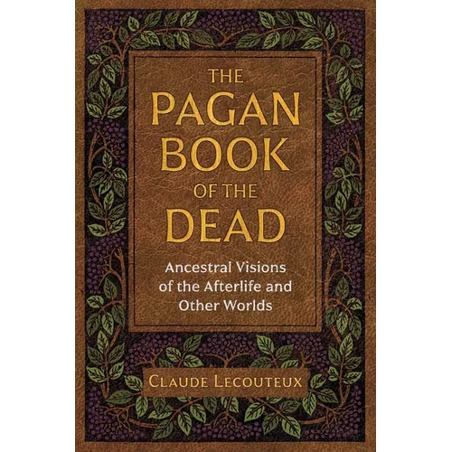 The Pagan Book of the Dead: Ancestral Visions of the Afterlife and Other Worlds - Paperback