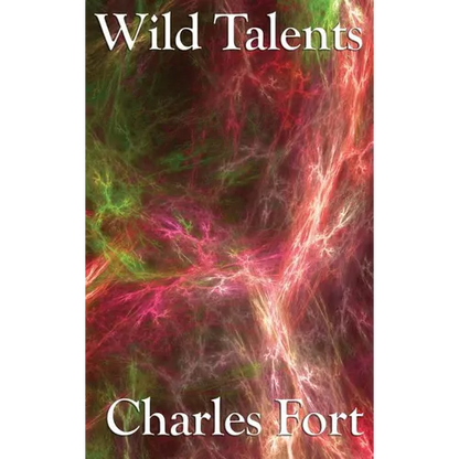 Wild Talents: Explorations of Strange Powers and Unexplained Phenomena - Hardcover