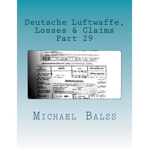 Deutsche Luftwaffe, Losses & Claims: Part 29 February 1944 - Paperback