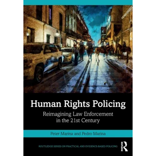 Human Rights Policing: Reimagining Law Enforcement in the 21st Century - Paperback