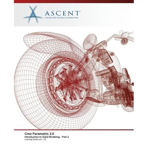 Creo Parametric 2.0: Introduction to Solid Modeling - Part 2 - Paperback