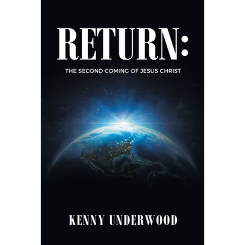 Return: The Second Coming of Jesus Christ - Paperback
