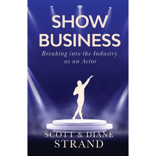 Show Business: Breaking into the Industry as an Actor - Paperback