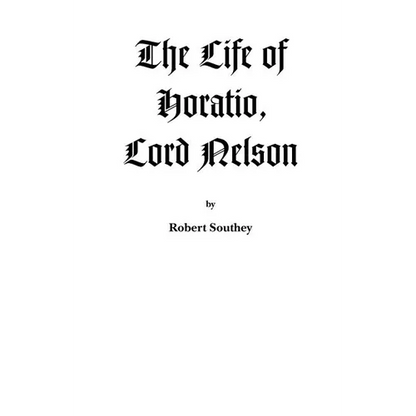 The Life of Horatio, Lord Nelson - Paperback