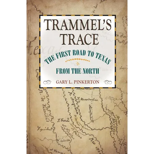 Trammel's Trace: The First Road to Texas from the North - Paperback