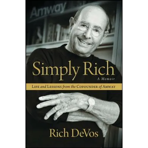 Simply Rich: Life and Lessons from the Cofounder of Amway: A Memoir - Paperback