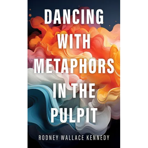 Dancing with Metaphors in the Pulpit - Hardcover