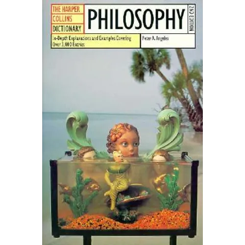 HarperCollins Dictionary of Philosophy: In-Depth Explanations and Examples Covering More Than 3,000 Entries - Paperback