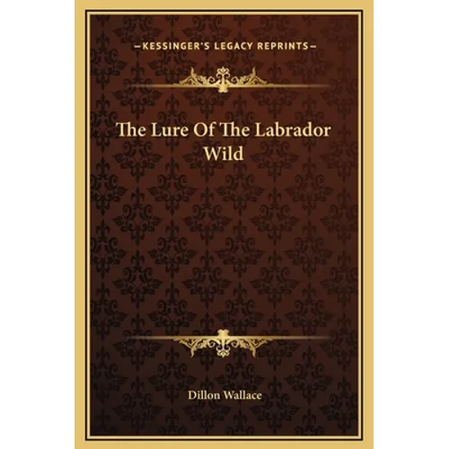 The Lure Of The Labrador Wild - Hardcover