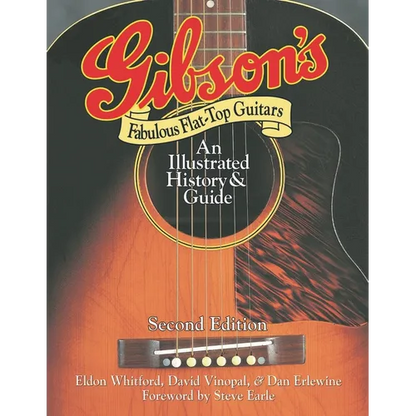 Gibson's Fabulous Flat-Top Guitars: An Illustrated History & Guide - Paperback