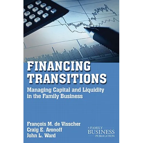 Financing Transitions: Managing Capital and Liquidity in the Family Business - Paperback