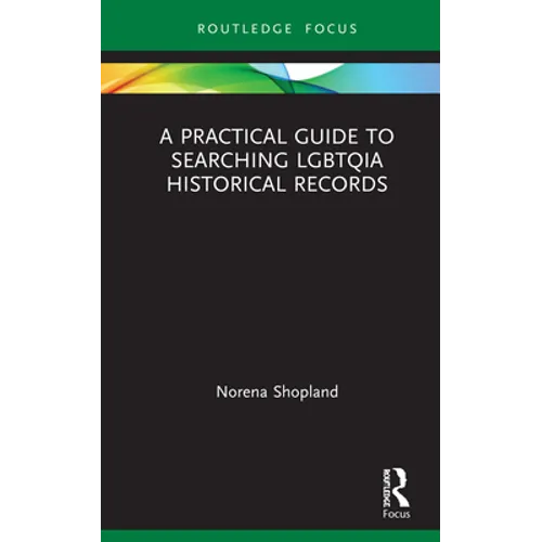 A Practical Guide to Searching Lgbtqia Historical Records - Hardcover