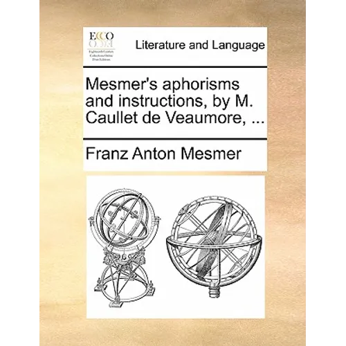 Mesmer's Aphorisms and Instructions, by M. Caullet de Veaumore, ... - Paperback