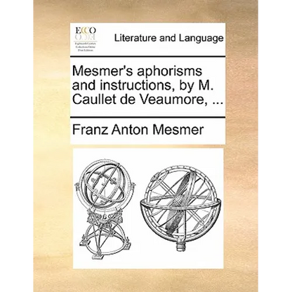 Mesmer's Aphorisms and Instructions, by M. Caullet de Veaumore, ... - Paperback