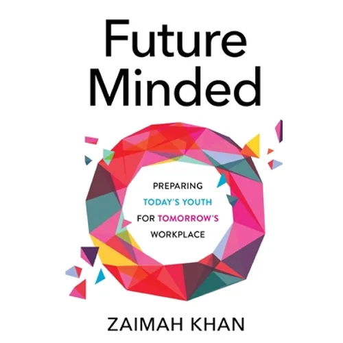 Future Minded: Preparing Today's Youth for Tomorrow's Workplace - Paperback
