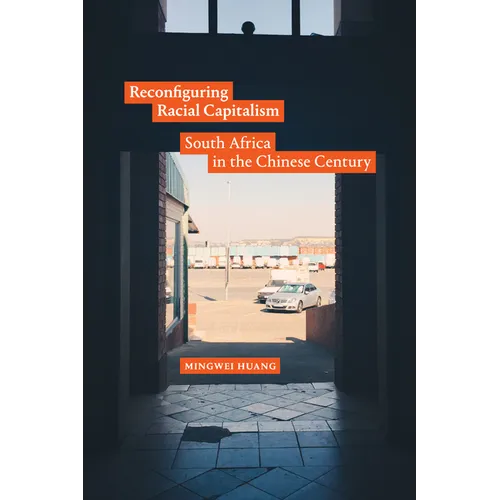 Reconfiguring Racial Capitalism: South Africa in the Chinese Century - Paperback