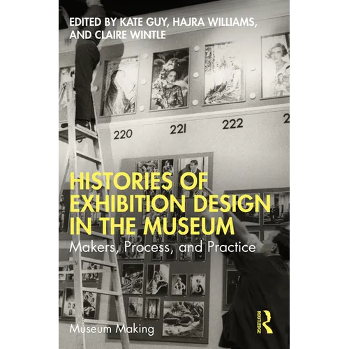 Histories of Exhibition Design in the Museum: Makers, Process, and Practice - Paperback