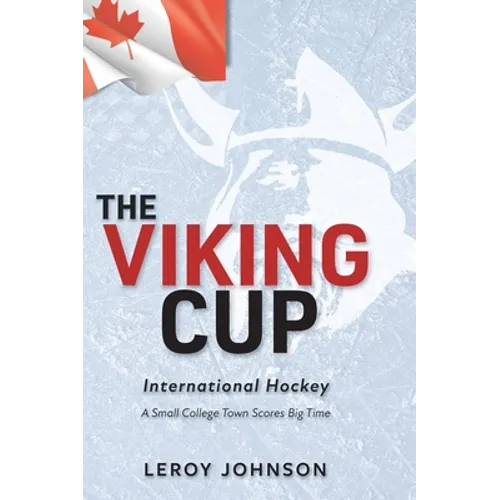 The Viking Cup: International Hockey: A Small College Town Scores Big Time - Hardcover