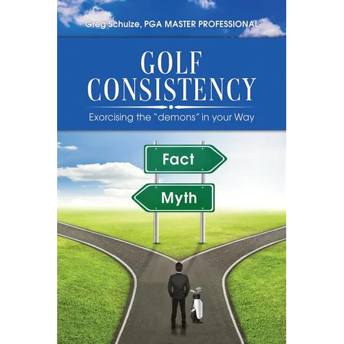 Golf Consistency: Exorcising the "demons" in your Way - Paperback