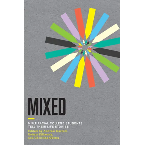 Mixed: Multiracial College Students Tell Their Life Stories - Paperback