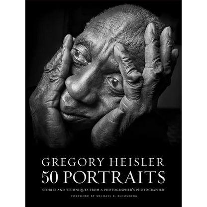 Gregory Heisler: 50 Portraits: Stories and Techniques from a Photographer's Photographer - Hardcover