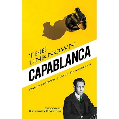The Unknown Capablanca: Second, Revised Edition - Paperback