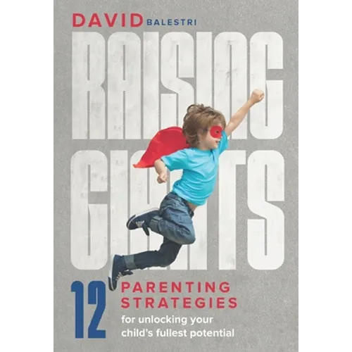 Raising Giants: Parenting strategies for unlocking your child's fullest potential - Paperback