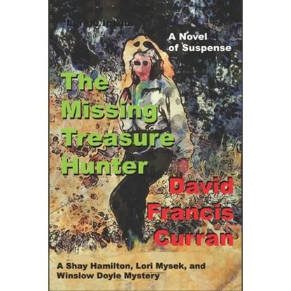 The Missing Treasure Hunter: A Shay Hamilton, Lori Mysek, and Winslow Doyle Mystery - Paperback
