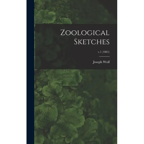 Zoological Sketches; v.1 (1861) - Hardcover