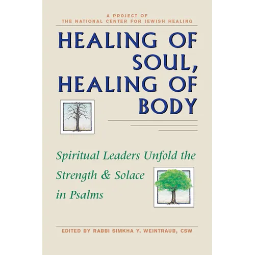 Healing of Soul, Healing of Body: Spiritual Leaders Unfold the Strength and Solace in Psalms - Hardcover