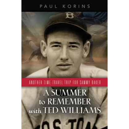 A SUMMER to REMEMBER with TED WILLIAMS: Another Time-Travel Trip for Sammy Baker - Paperback