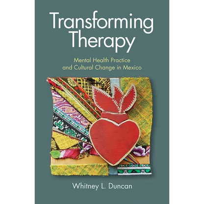 Transforming Therapy: Mental Health Practice and Cultural Change in Mexico - Paperback