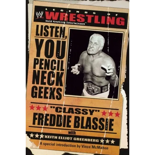 The Legends of Wrestling - Classy Freddie Blassie: Listen, You Pencil Neck Geeks - Paperback