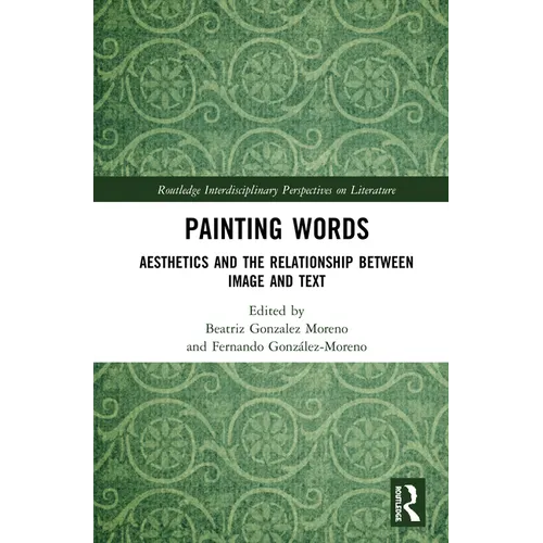 Painting Words: Aesthetics and the Relationship Between Image and Text - Paperback