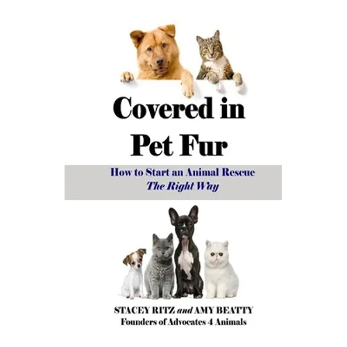 Covered in Pet Fur: How to start an animal rescue - Paperback