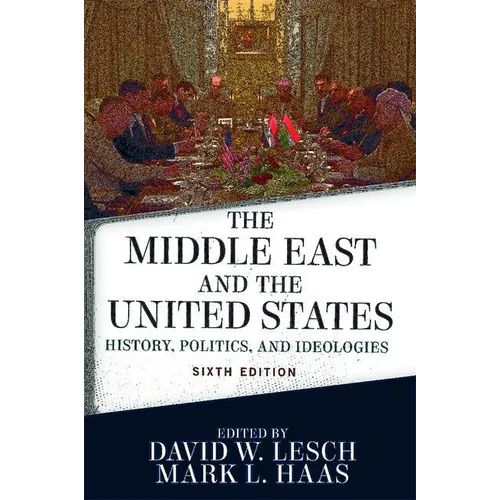 The Middle East and the United States: History, Politics, and Ideologies - Paperback