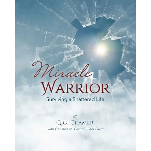 Miracle Warrior: Surviving a Shattered Life - Paperback
