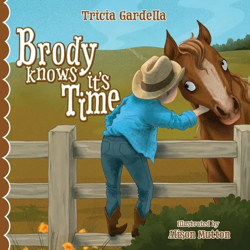 Brody Knows It's Time: There's lots to learn about animals and environment when born into a ranch family. - Paperback