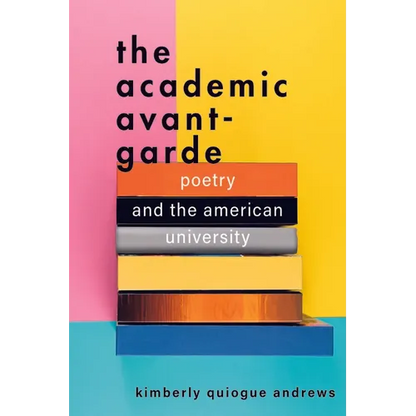 The Academic Avant-Garde: Poetry and the American University - Paperback