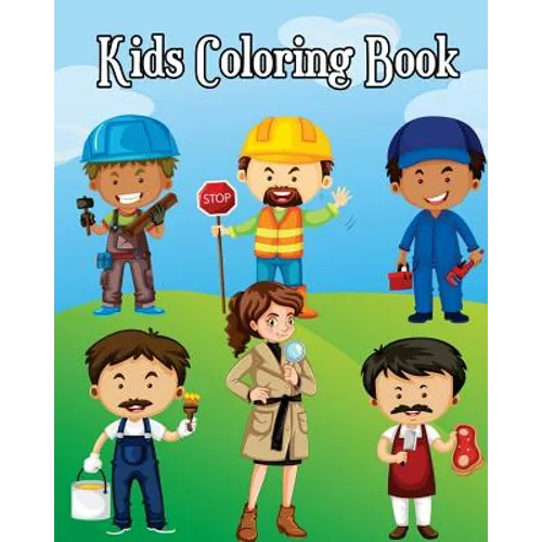 Kids Coloring Book: Easy Coloring Pages for Little Hands with Thick Lines, Learn About Careers (Super Cute Cartoon Drawing in Various Job for kids) - Paperback