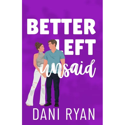 Better Left Unsaid: A Friends to Lovers, Single Mom Romcom - Paperback