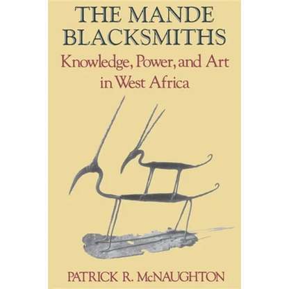 The Mande Blacksmiths: Knowledge, Power, and Art in West Africa - Paperback