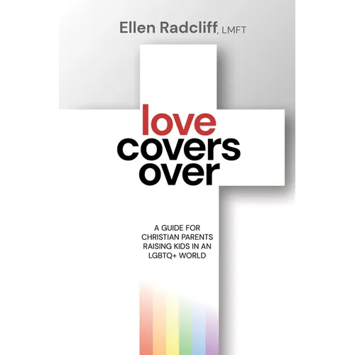 Love Covers Over: A Guide for Christian Parents Raising Kids in an LGBTQ+ World - Paperback