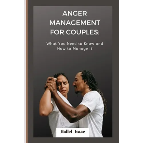 Anger Management for Couples: What You Need to Know and How to Manage It - Paperback