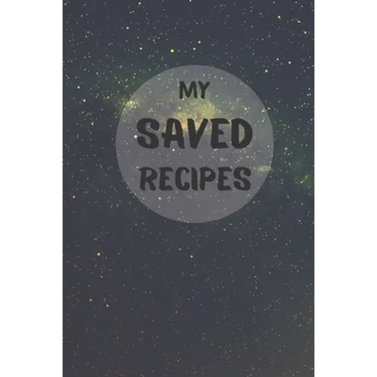 My Saved Recipes: Make Your Own Recipe Book - Paperback